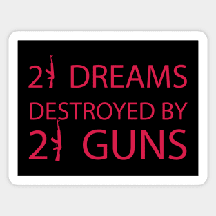 21 Dreams destroyed by 21 guns Sticker